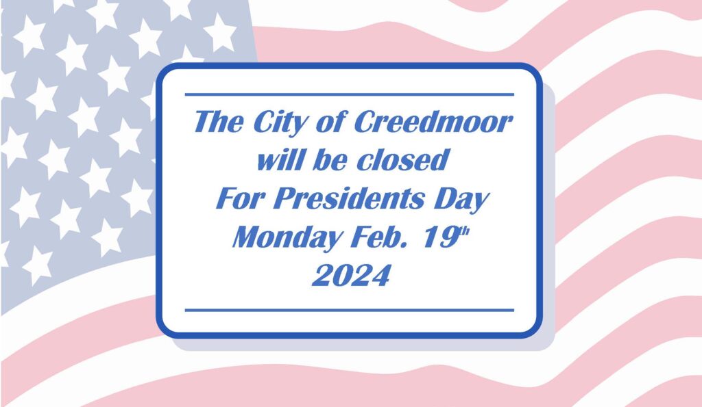 City Closed on Presidents Day 2024 to Creedmoor, Texas